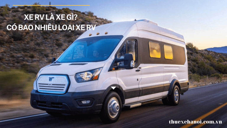 Xe RV là xe gì? Có bao nhiêu loại xe RV - Thuê xe tự lái Hà Nội