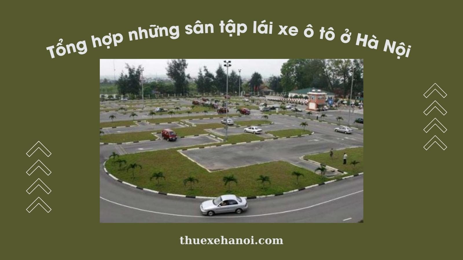 Tổng hợp những sân tập lái xe ô tô ở Hà Nội